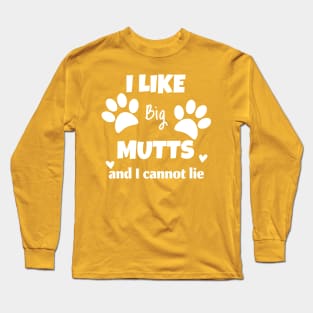 I like big mutts and I cannot lie Long Sleeve T-Shirt